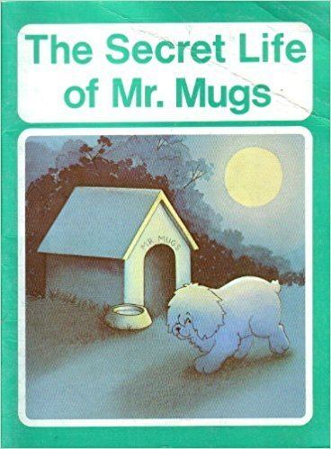 Mr. Mugs The Secret Life of Mr Mugs Mary Ellen Hishon Noreen Lackenbauer