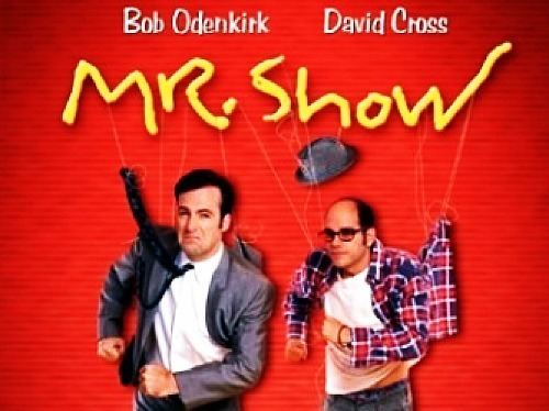 Mr. Show with Bob and David Mr Show with Bob and David IFC