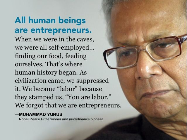 Muhammad Yunus All humans were born entrepreneurs Muhammad Yunus Reid Hoffman