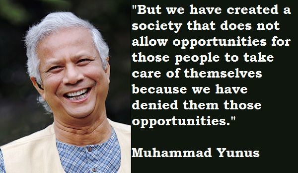 Muhammad Yunus Muhammad Yunus Banker to the poor Social enterprise Social