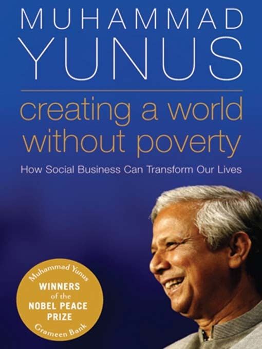 Muhammad Yunus Review of the book Creating a world without Povertyby Muhammad