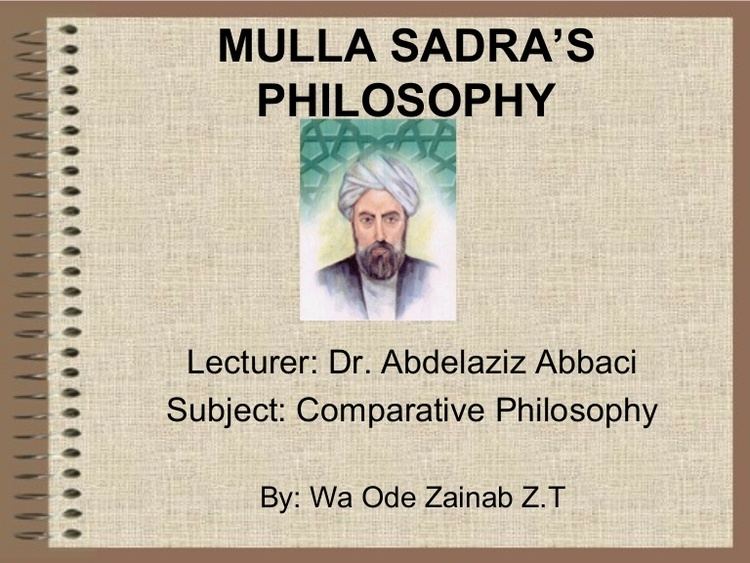 Mulla Sadra Mulla Sadras philosophy