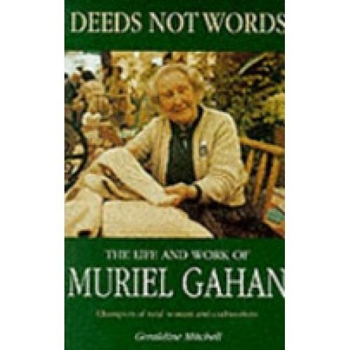Muriel Gahan not Words The Life and Work of Muriel Gahan