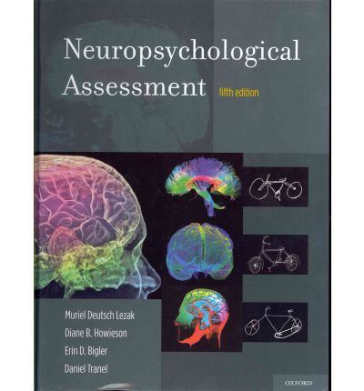 Muriel Lezak Neuropsychological Assessment Muriel Deutsch Lezak 9780195395525