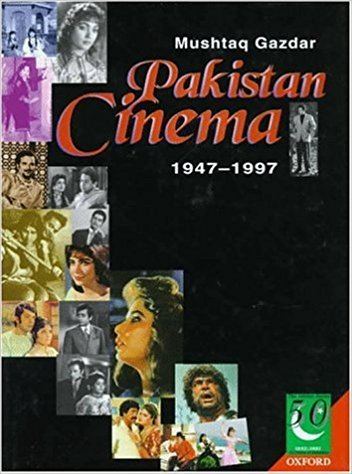 Mushtaq Gazdar Pakistan Cinema 19471997 Jubilee Series Mushtaq Gazdar
