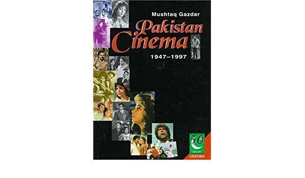 Mushtaq Gazdar Pakistan Cinema 19471997 Jubilee Series Mushtaq Gazdar