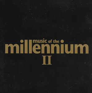Music of the Millennium II httpsimgdiscogscomyzqCN2qql13pBjLVSwUCzvWPe