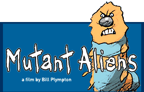 Mutant Aliens The Official Mutant Aliens Movie Web Site
