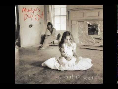 Mutha's Day Out Mutha39s Day Out My Soul Is Wet 1993 Full Album YouTube