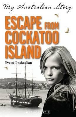 My Australian Story Booktopia Escape from Cockatoo Island My Australian Story by