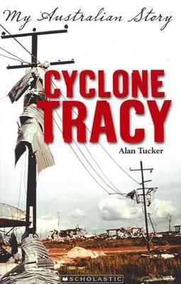 My Australian Story Booktopia Cyclone Tracy My Australian Story by Alan Tucker