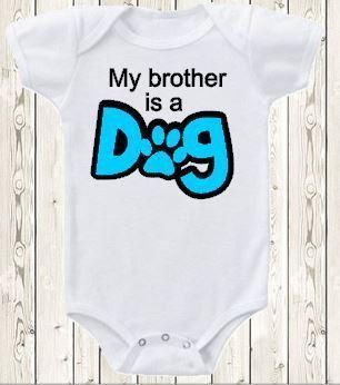 My Brother Is a Dog My brother is a dog ONESIE brand bodysuit or by The1stYearBaby