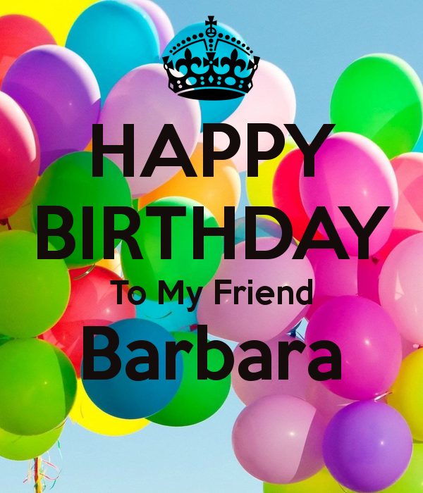 My Friend Barbara HAPPY BIRTHDAY To My Friend Barbara Poster Diane Keep CalmoMatic