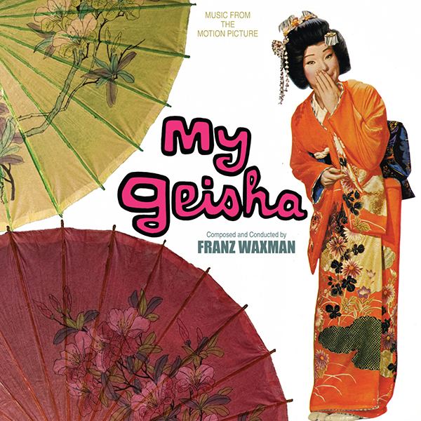 My Geisha Music from the motion picture My Geisha with Music by Franz Waxman