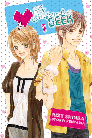 My Girlfriend's a Geek MY GIRLFRIENDS A GEEK MANGA story by PENTABU art by Rize Shinba