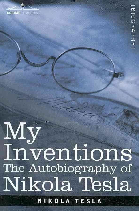 My Inventions: The Autobiography of Nikola Tesla t2gstaticcomimagesqtbnANd9GcTDUcRGhxEBtBMYkD