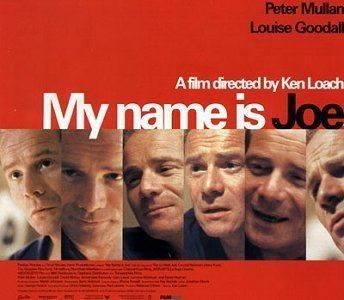 My Name Is Joe My name is Joe Peter Mullan Louise Goodall David McKay Ken