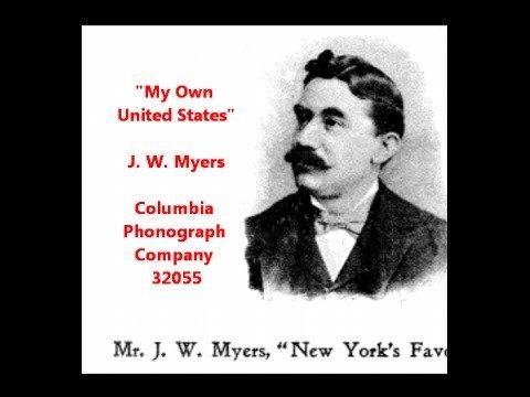 My Own United States My Own United States J W Myers on Columbia cylinder 32055 issued