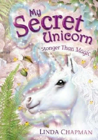 My Secret Unicorn Stronger Than Magic My Secret Unicorn 5 by Linda Chapman