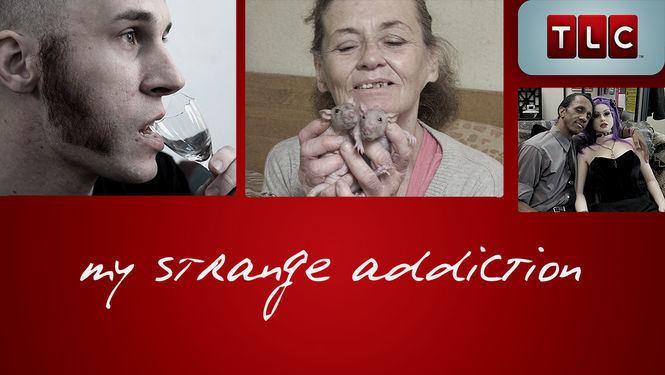 My Strange Addiction My Strange Addition 20 Disgusting Habits Featured On The Show