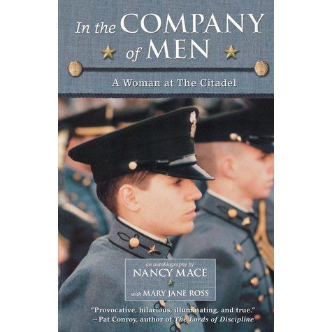 Nancy Mace In the Company of Men A Woman at the Citadel by Nancy L Mace