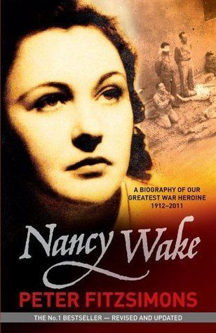 Nancy Wake Nancy Wake by Peter FitzSimons