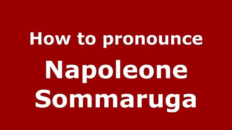 Napoleone Sommaruga How to pronounce Napoleone Sommaruga ItalianItaly