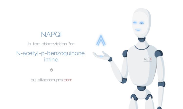 NAPQI NAPQI abbreviation stands for Nacetylpbenzoquinone imine