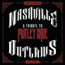 Nashville Outlaws: A Tribute to Mötley Crüe httpsuploadwikimediaorgwikipediaenthumb0