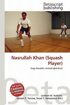 Nasrullah Khan (squash player) Nasrullah Khan Squash Player by Lambert M Surhone Mariam T