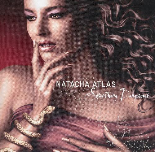 Natacha Atlas Something Dangerous Natacha Atlas Songs Reviews Credits AllMusic