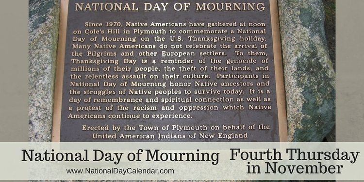 National Day of Mourning (United States protest) NATIONAL DAY OF MOURNING Fourth Thursday in November National