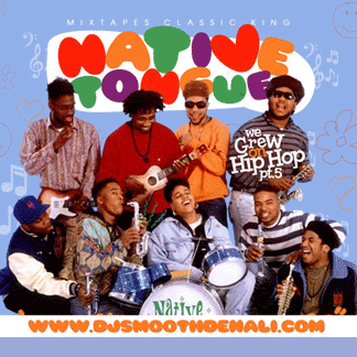 Native Tongues We Grew Up On HipHop Pt 5 Native Tongues Edition DJ Smooth