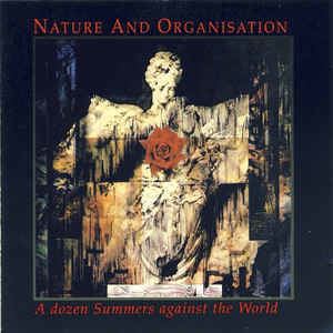 Nature and Organisation Nature And Organisation A Dozen Summers Against The World CD at