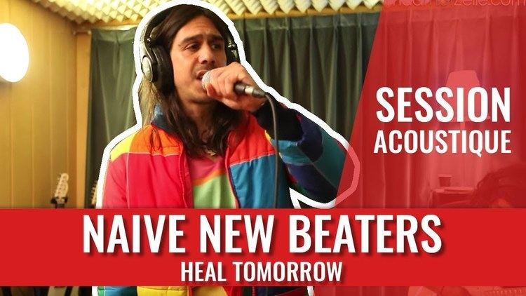 Naïve New Beaters Naive New Beaters Heal Tomorrow YouTube