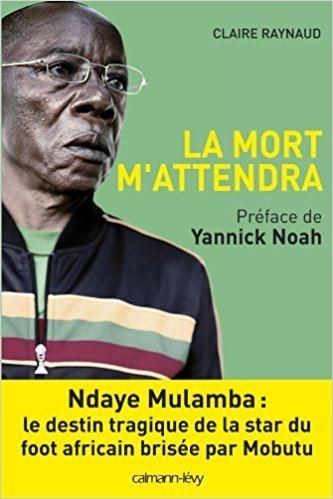 Ndaye Mulamba Amazonfr La Mort m39attendra Ndaye Mulamba le destin