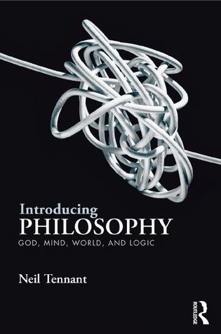 Neil Tennant (philosopher) Introducing Philosophy God Mind World and Logic by Neil Tennant