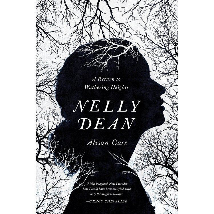 Nelly Dean Nelly Dean A Return to Wuthering Heights by Alison Case Reviews