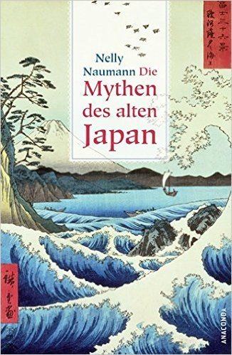 Nelly Naumann Die Mythen des alten Japan Amazonde Nelly Naumann Bcher Asian
