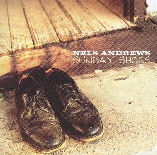 Nels Andrews Sunday Shoes Nels Andrews Songs Reviews Credits AllMusic