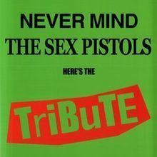 Never Mind the Sex Pistols, Here's the Tribute httpsuploadwikimediaorgwikipediaenthumb0