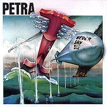 Never Say Die (Petra album) httpsuploadwikimediaorgwikipediaenthumb2