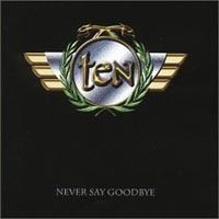 Never Say Goodbye (Ten album) httpsuploadwikimediaorgwikipediaen00aTen