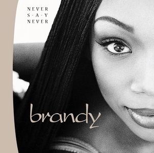 Never Say Never (Brandy album) httpsuploadwikimediaorgwikipediaen00bBra