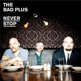 Never Stop (The Bad Plus album) httpsuploadwikimediaorgwikipediaen771The