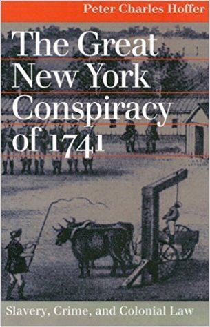 New York Conspiracy of 1741 The Great New York Conspiracy of 1741 Slavery Crime and Colonial