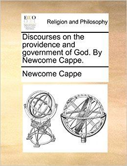 Newcome Cappe Discourses on the providence and government of God By Newcome Cappe
