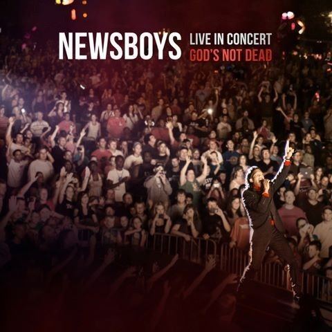 Newsboys Live in Concert: God's Not Dead christianconcertalertscomwpcontentuploads2012