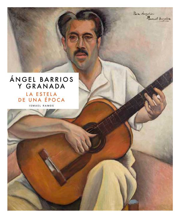 Ángel Barrios GRANADA GUITARIST ANGEL BARRIOS 18821964 new book biography and
