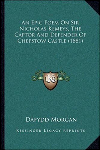 Nicholas Kemeys Buy An Epic Poem on Sir Nicholas Kemeys the Captor and Defender of